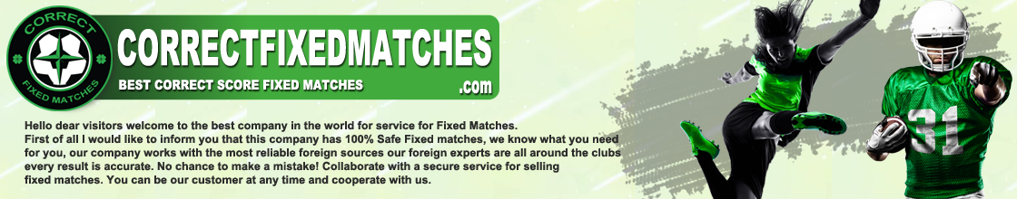 CORRECT FIXED MATCHES 100% SURE